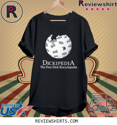 Dickipedia The Free Dick Encyclopedia 2023 TShirt