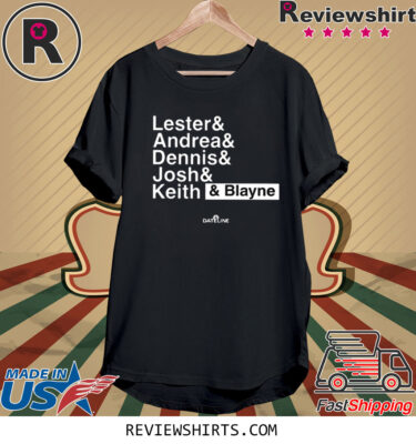 Lester Andrea Dennis Josh Keith Blayne Shirts