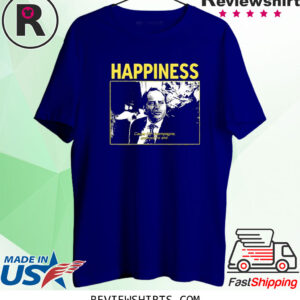 Happiness Cause I’m Champagne And You’re Shit T-Shirt