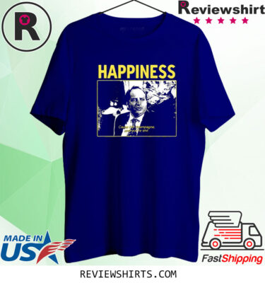 Happiness Cause I’m Champagne And You’re Shit T-Shirt