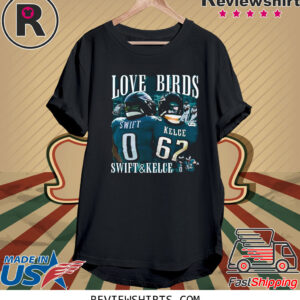 Official Love Birds Swift And Kelce T-Shirt