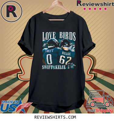 Official Love Birds Swift And Kelce T-Shirt