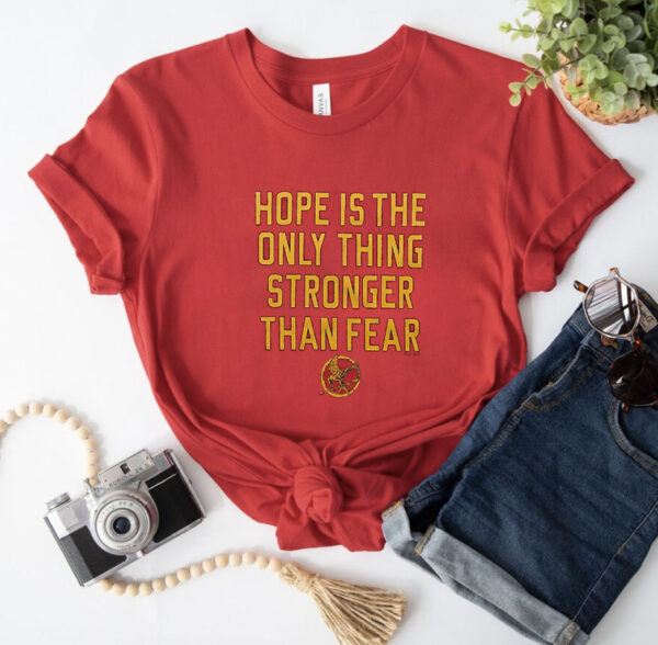 The Hunger Games Hope Hope Is The Only Thing Stronger Than Fear TShirt