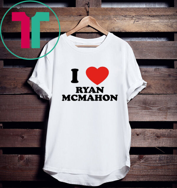 I Love Ryan Mcmahon TShirt