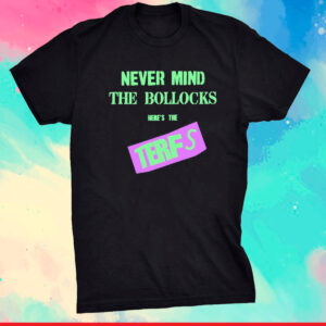 Never Mind The Bollocks Here's The Terfs Tee Shirt