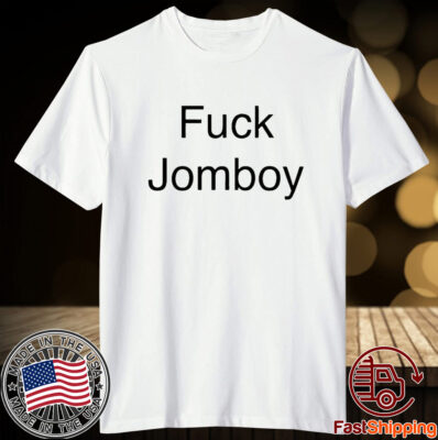 Fuck Jomboy Shirts