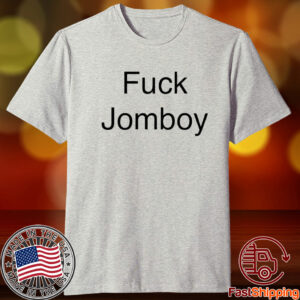 Fuck Jomboy Shirts