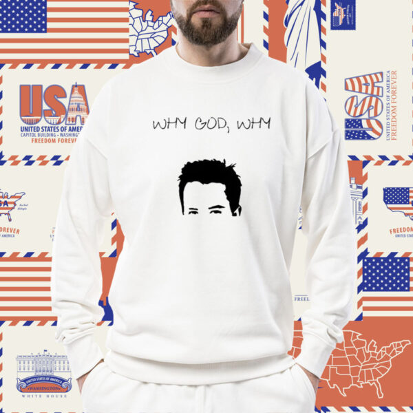 Official Matthew Perry Why God Why Print T-Shirt