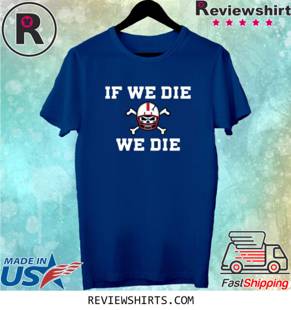 Nebraska Blackshirts If We Die We Die 2023 Shirt