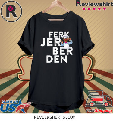 Ferk Jer Berden Swedish Chef ShirtsFerk Jer Berden Swedish Chef Shirts