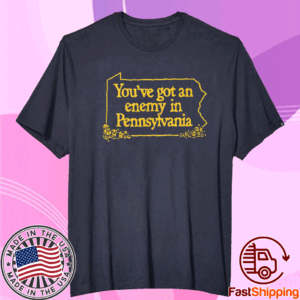 You’ve Got An Enemy In Pennsylvania T-Shirt