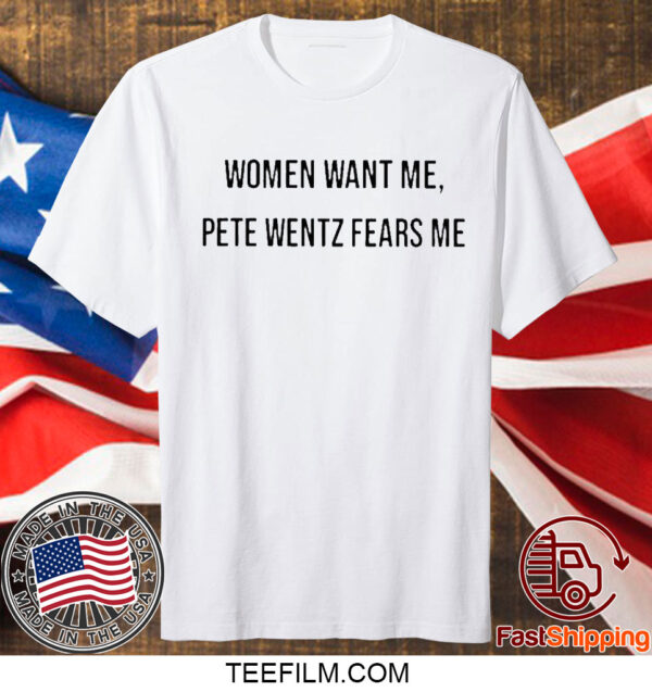 Women Want Me Pete Wentz Fears Me Shirt