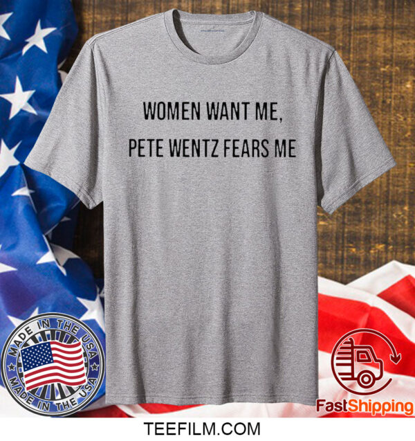 Women Want Me Pete Wentz Fears Me Shirt