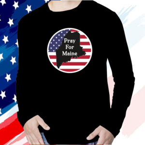 Pray For Maine Strong American Flag USA Shirt