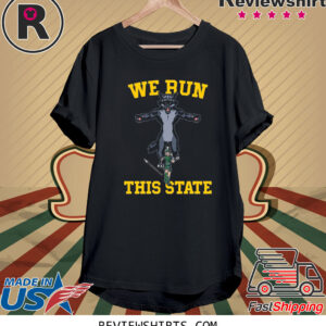 WE RUN THIS STATE MI T-SHIRT