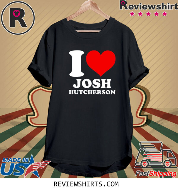 I Love Josh Hutcherson Shirts