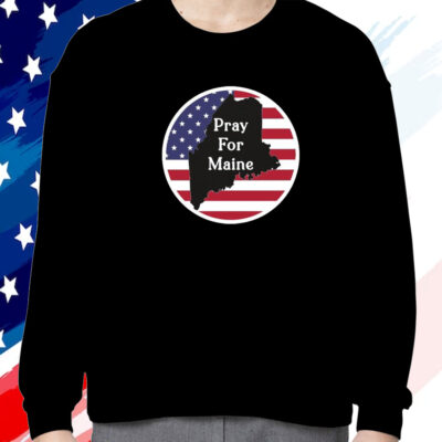 Pray For Maine Strong American Flag USA Shirt