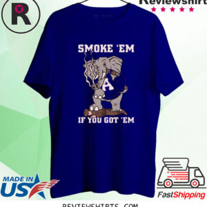 SMOKE EM IF YOU GOT EM SHIRT