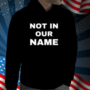 Not In Our Name TShirt