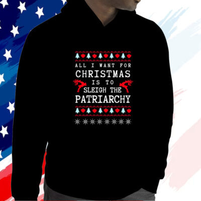 Sleigh The Patriarchy Feminist Christmas Ugly Shirt