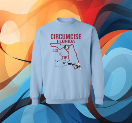 Circumcise Florida Just The Tip 2023 Sweatshirt