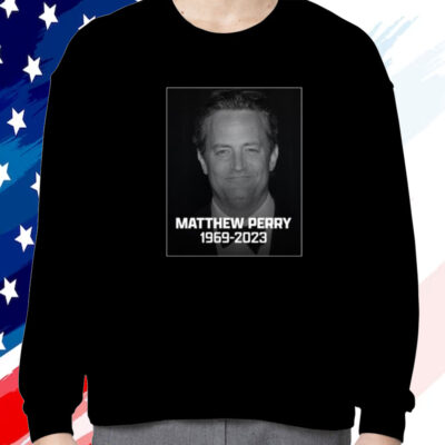 Rip Matthew Perry 1969 2023 Shirt