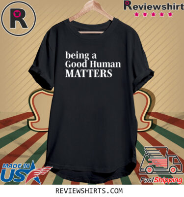 Mahogany Mommies Being A Good Humman Matters Shirt