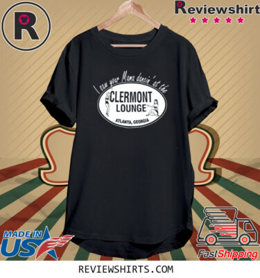 I Saw Your Mama Dancin' At The Clermont Lounge Shirts