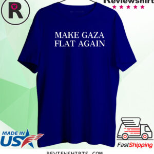 Make Gaza Flat Again 2023 TShirt