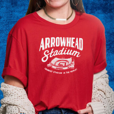 Arrowhead Stadium Loudest In The World Shirt