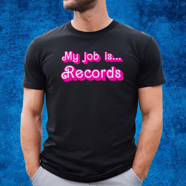 Barbie My Job Is Records Shirt