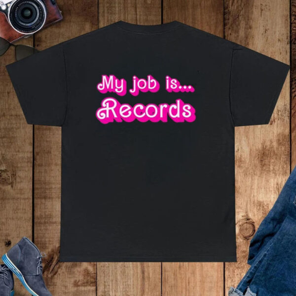 Barbie My Job Is Records Unisex Shirt