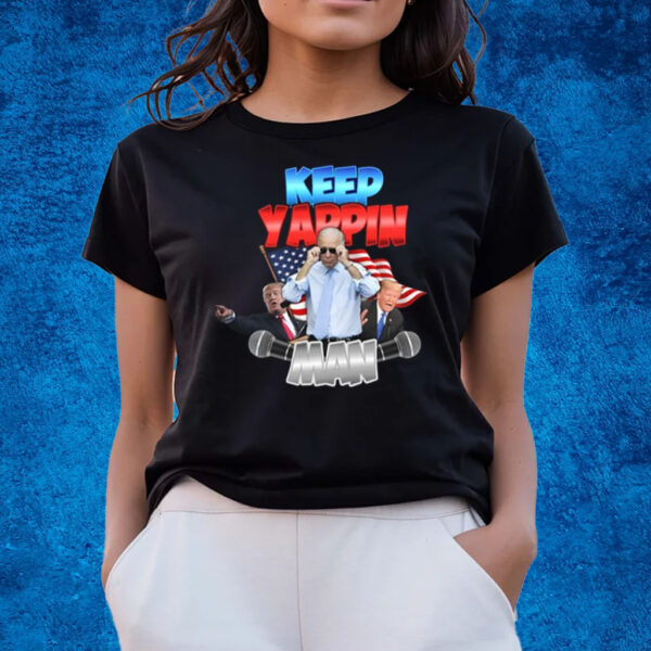 Biden Trump Keep Yapping Man Shirts