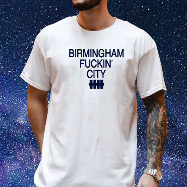 Birmingham Fuckin' City T-Shirt