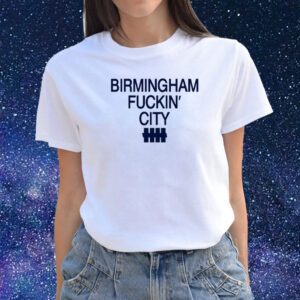 Birmingham Fuckin' City T-Shirts