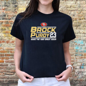 Brock Purdy San Francisco 49ers Make The 49er Great Again 2023 T-Shirts