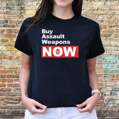 Buy Assault Weapons Now T-Shirts