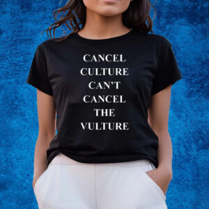 Cancel Culture Can’t Cancel The Vulture Shirts