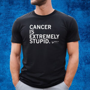 Cancer Is Extremely Stupid Gilda’s Club Shirt