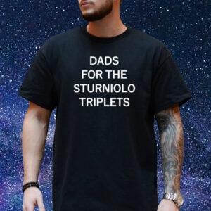 Dads For The Sturniolo Triplets T-Shirt