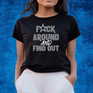 Dallas Cowboys Fuck Around And Find Out Shirts