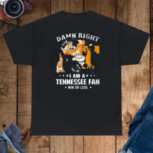 Damn Right Im Tennessee Volunteers Fan Win Or Lose Shirt
