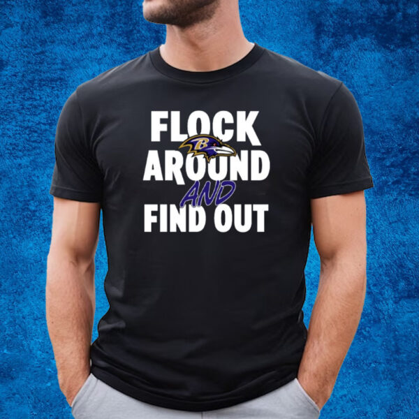 Flock Around And Find Out Baltimore Ravens T-Shirt