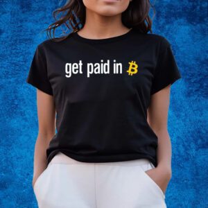 Get Paid In Bitcoin Shirts