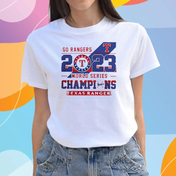 Go Rangers 2023 World Series Champions Texas Rangers T-Shirts