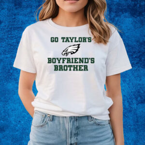 Go Taylor's Boyfriend's Brother T-Shirts