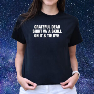 Grateful Dead Shirt W A Skull On It Tie Dye Band Shirts