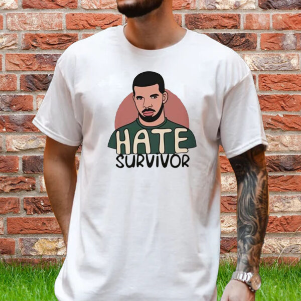 Hate Survivor Drake Shirt