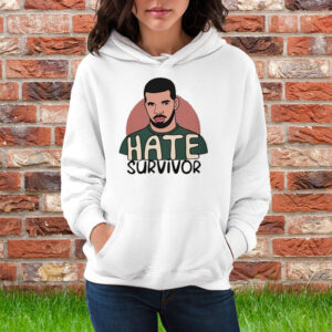 Hate Survivor Drake Shirt Hoodie