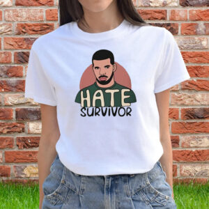 Hate Survivor Drake Shirts